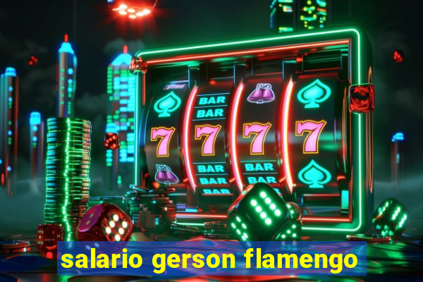 salario gerson flamengo